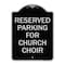Signmission Reserved Parking for Church Choir Heavy-Gauge Aluminum Architectural Sign, 24" x 18", BS-1824-23127 A-DES-BS-1824-23127 - alternate 1